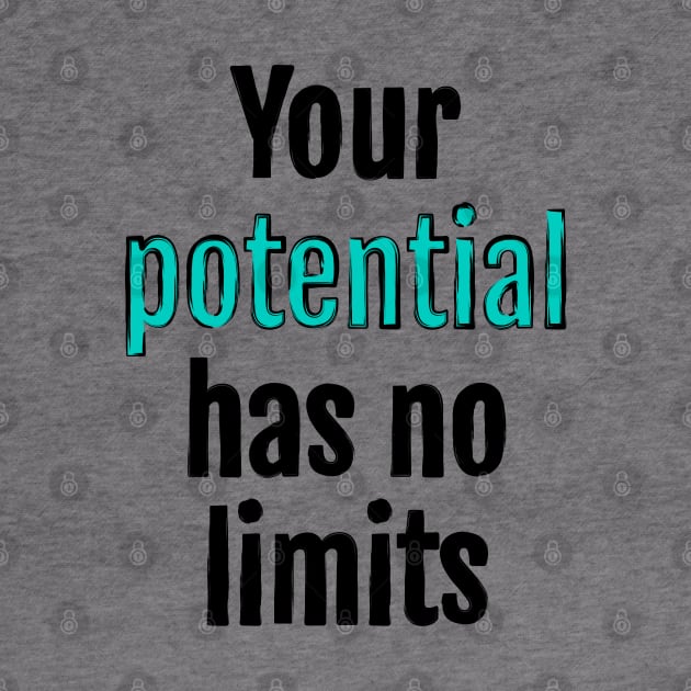Your potential has no limits by QuotopiaThreads